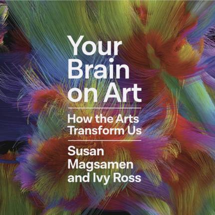 Your Brain on Art: How the Arts Transform us by Susan Magsaneb and Ivy Ross. Photo: Random House